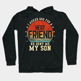 I asked god for a best friend he sent me my son Father's day Hoodie